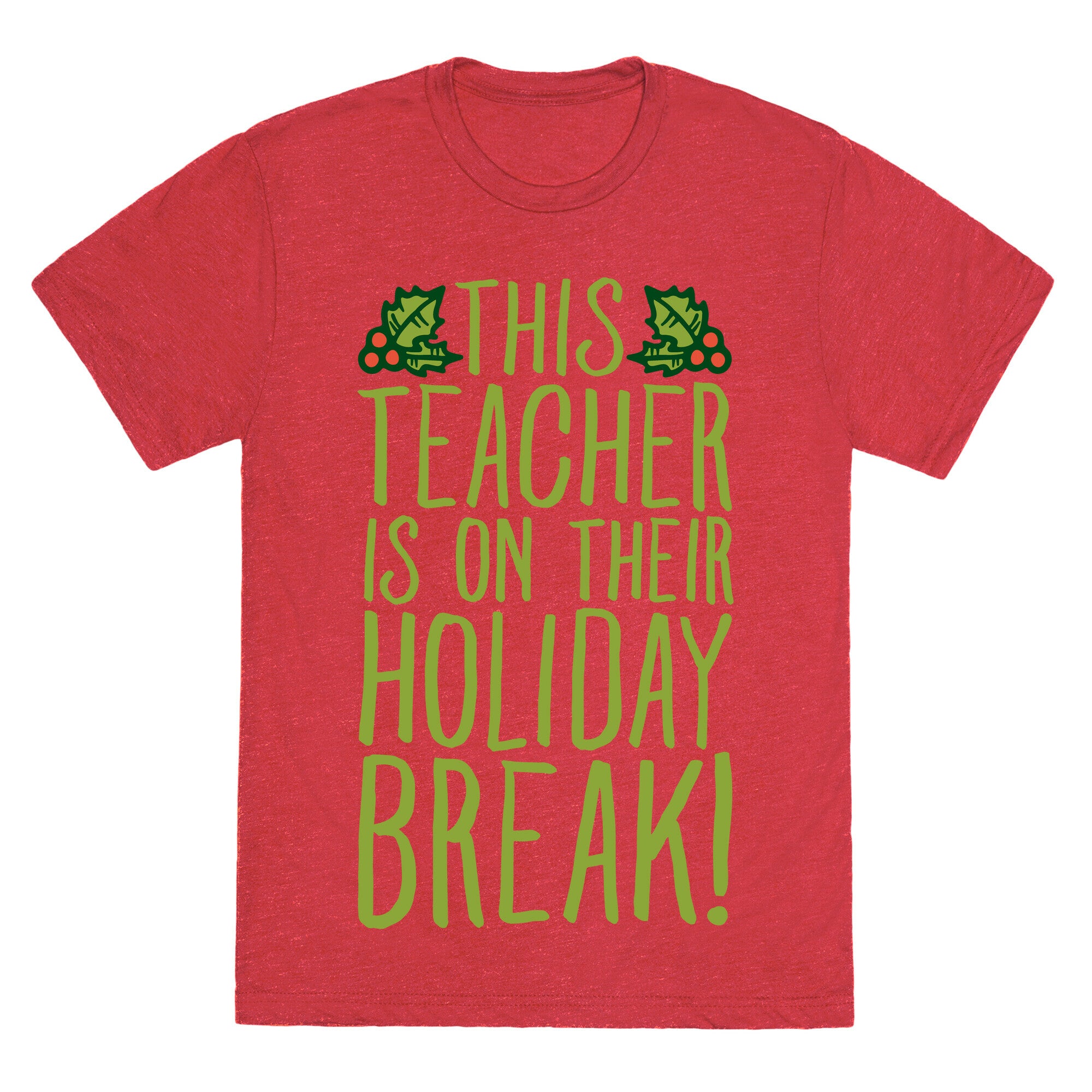 This Teacher Is On Their Holiday Break Unisex Triblend Tee